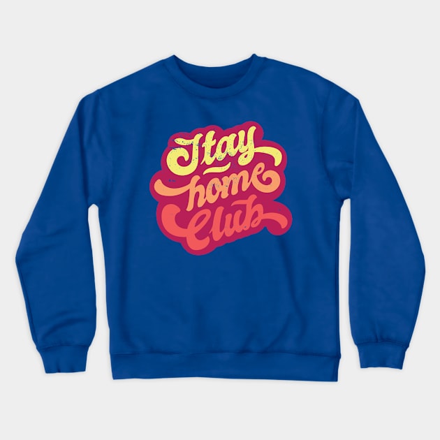 Stay Home Club Crewneck Sweatshirt by MajorCompany